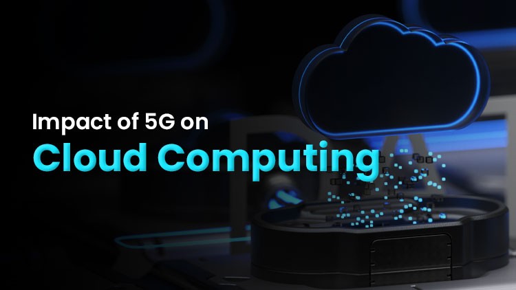 The Impact of 5G on Cloud Computing and Edge Computing