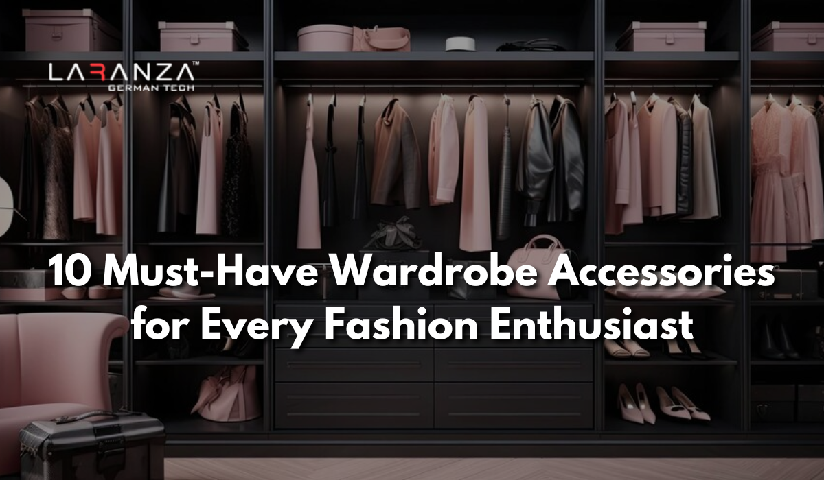 10 Must-Have Wardrobe Accessories for Every Fashion Enthusiast