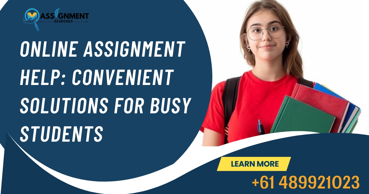 Online Assignment Help: Convenient Solutions for Busy Students