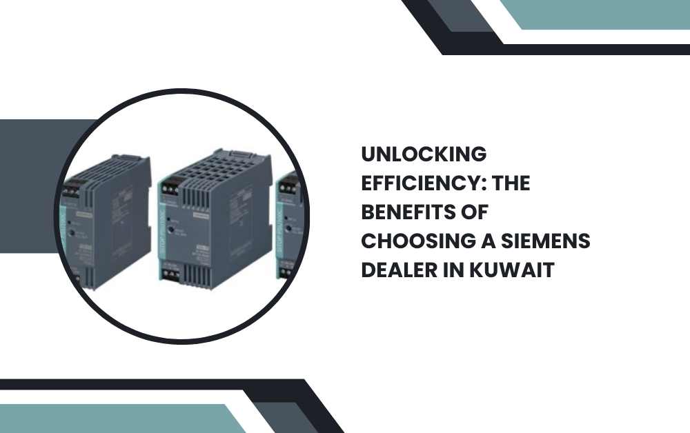 Unlocking Efficiency: The Benefits of Choosing a Siemens Dealer in Kuwait