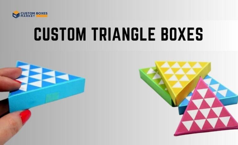 How To Custom Triangle Boxes For Your Brand’s Unique Identity